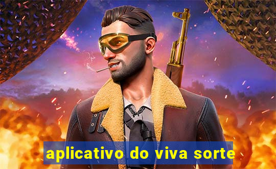 aplicativo do viva sorte